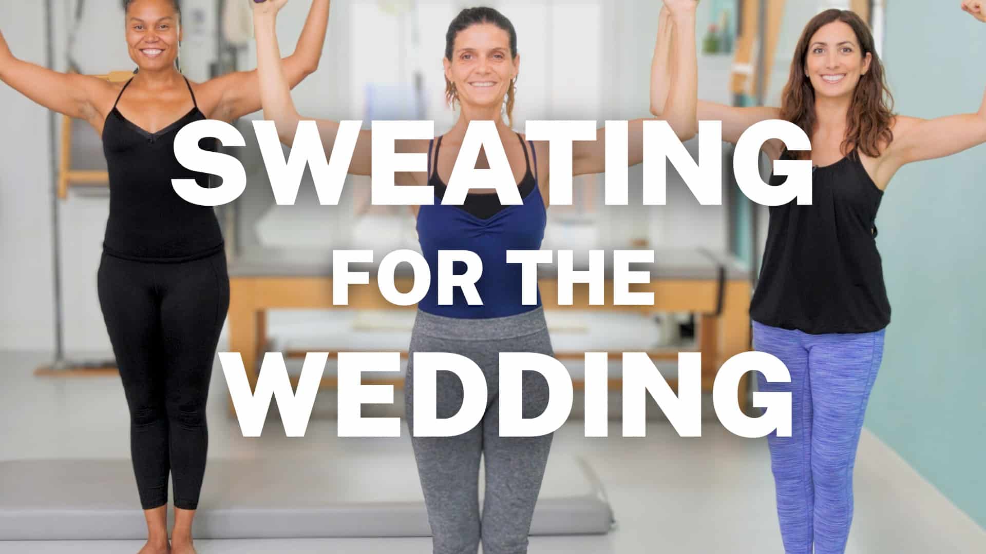 sweating for the wedding pilates program
