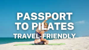 Travel Friendly Pilates Summer Program